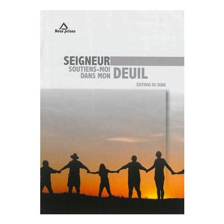 Seigneur soutiens-moi dans mon deuil